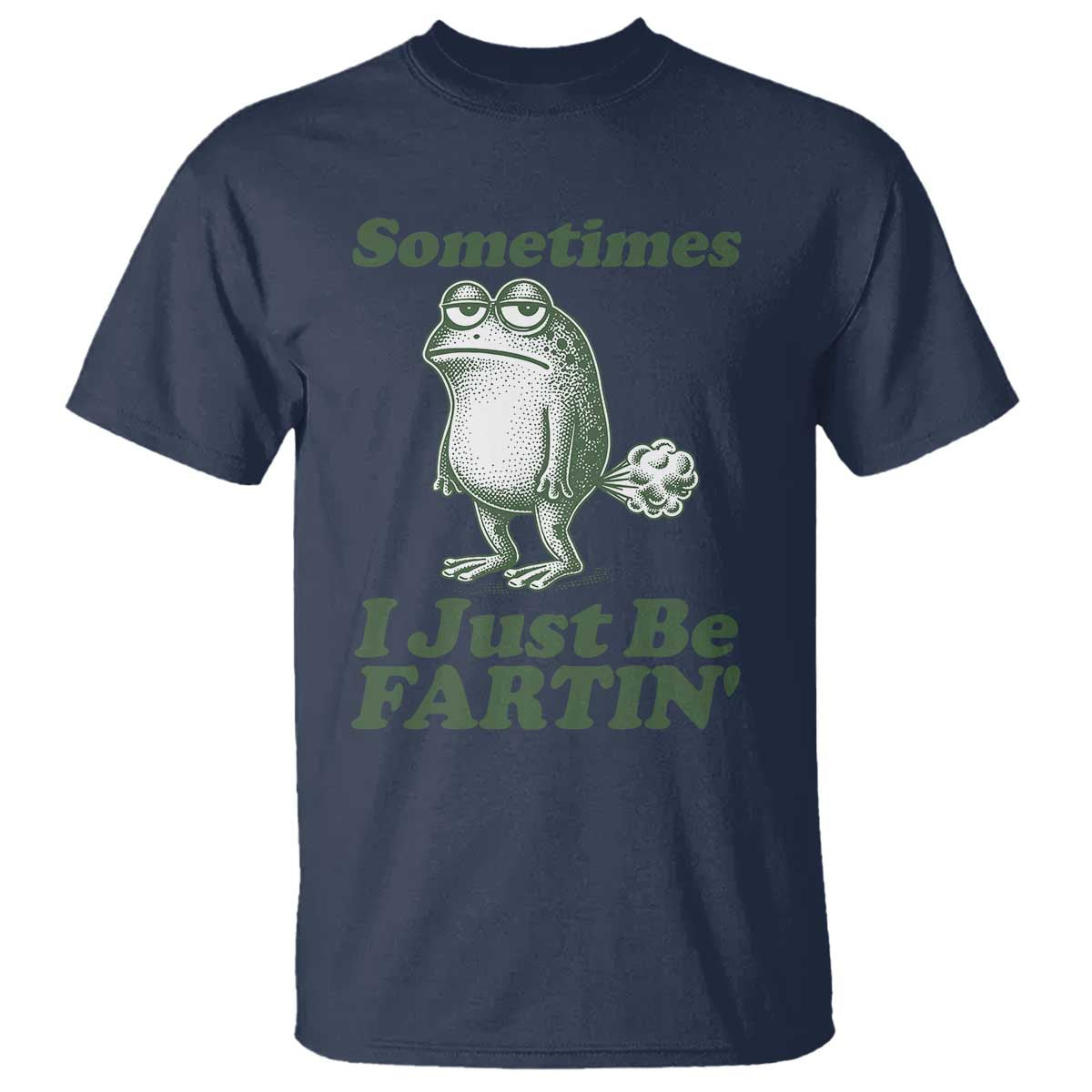 Sometimes I Just Be Fartin Funny Frog T Shirt TS11 Navy Print Your Wear