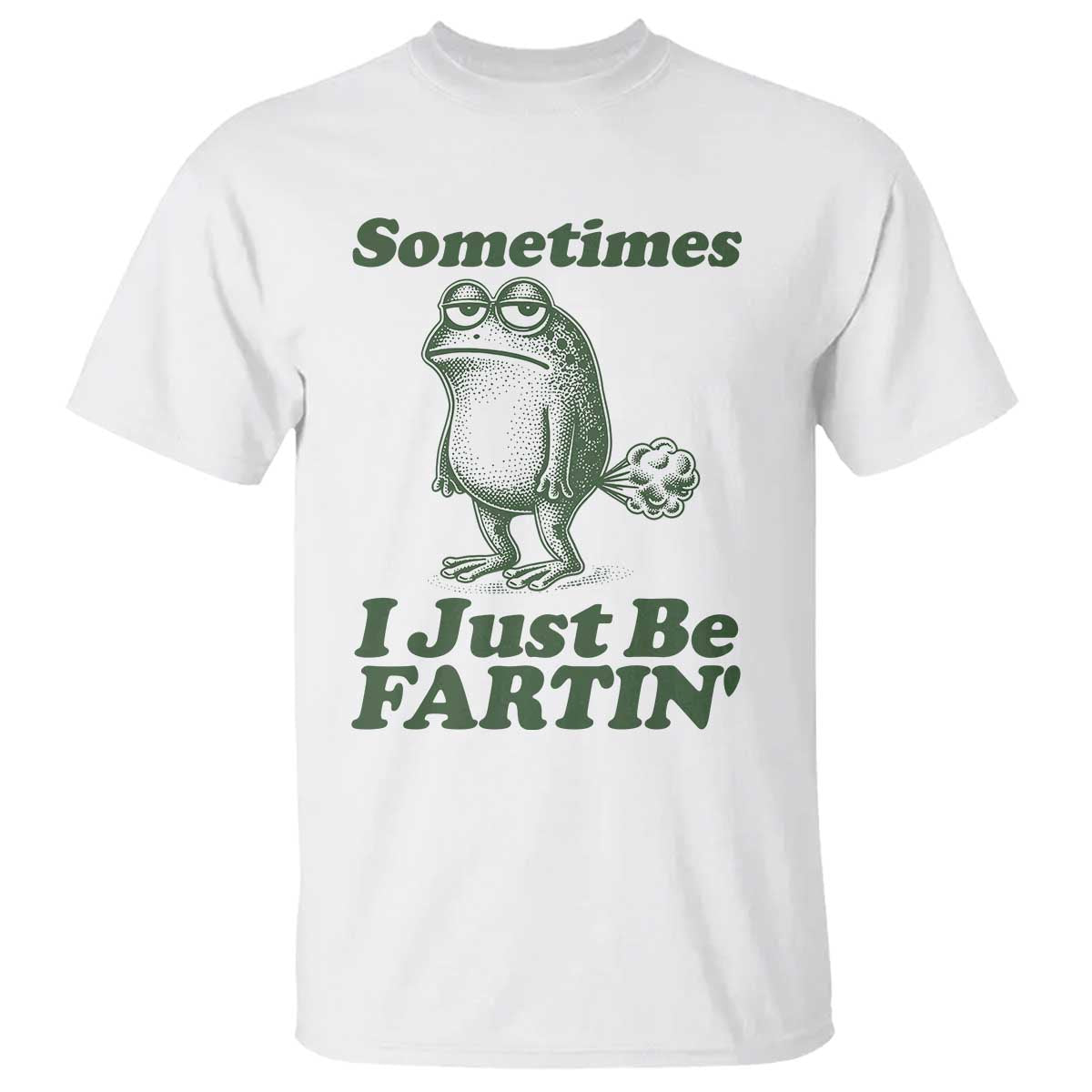 Sometimes I Just Be Fartin Funny Frog T Shirt TS11 White Print Your Wear