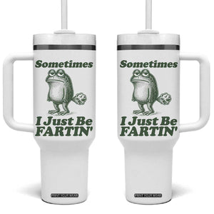 Sometimes I Just Be Fartin Funny Frog Tumbler With Handle TS11 One Size: 40 oz White Print Your Wear