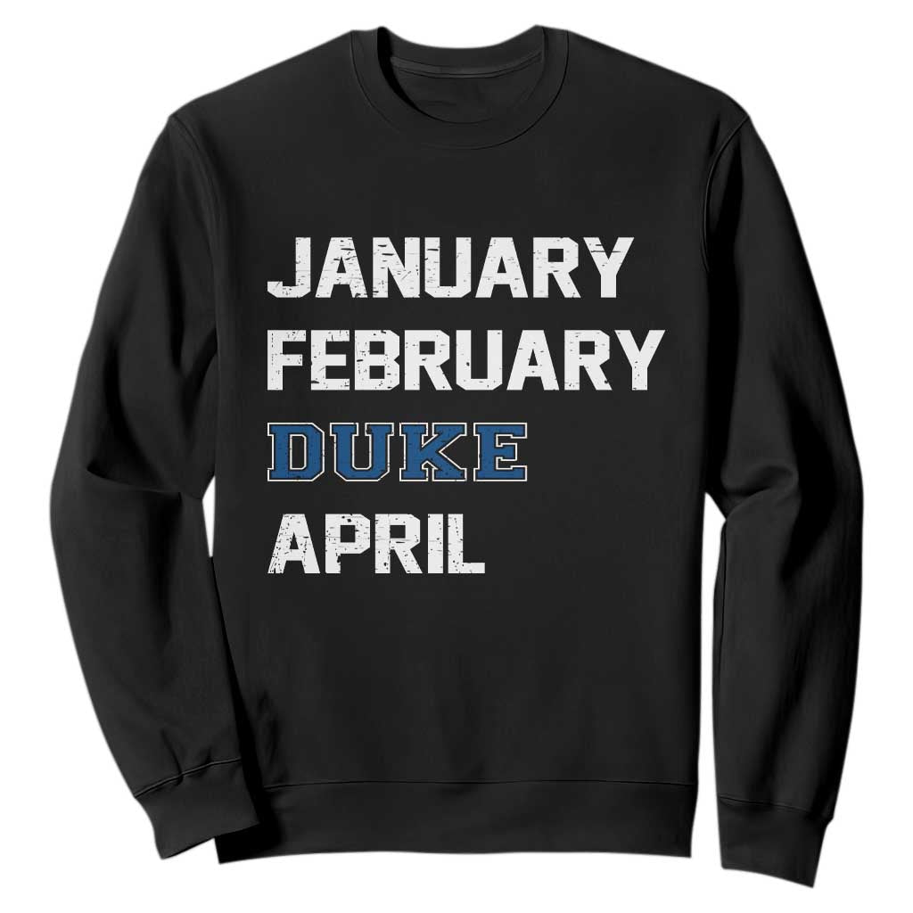 January February Duke April Sweatshirt Basketball Game Day TS11 Black Print Your Wear