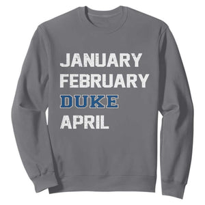 January February Duke April Sweatshirt Basketball Game Day TS11 Charcoal Print Your Wear