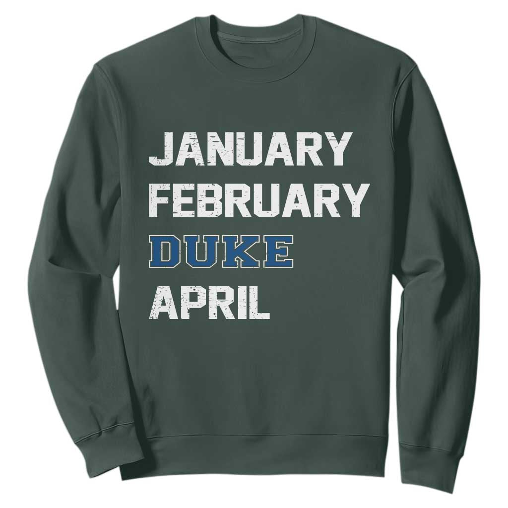 January February Duke April Sweatshirt Basketball Game Day TS11 Dark Forest Green Print Your Wear