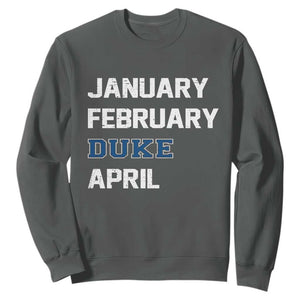 January February Duke April Sweatshirt Basketball Game Day TS11 Dark Heather Print Your Wear
