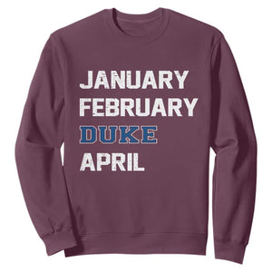 January February Duke April Sweatshirt Basketball Game Day TS11 Maroon Print Your Wear