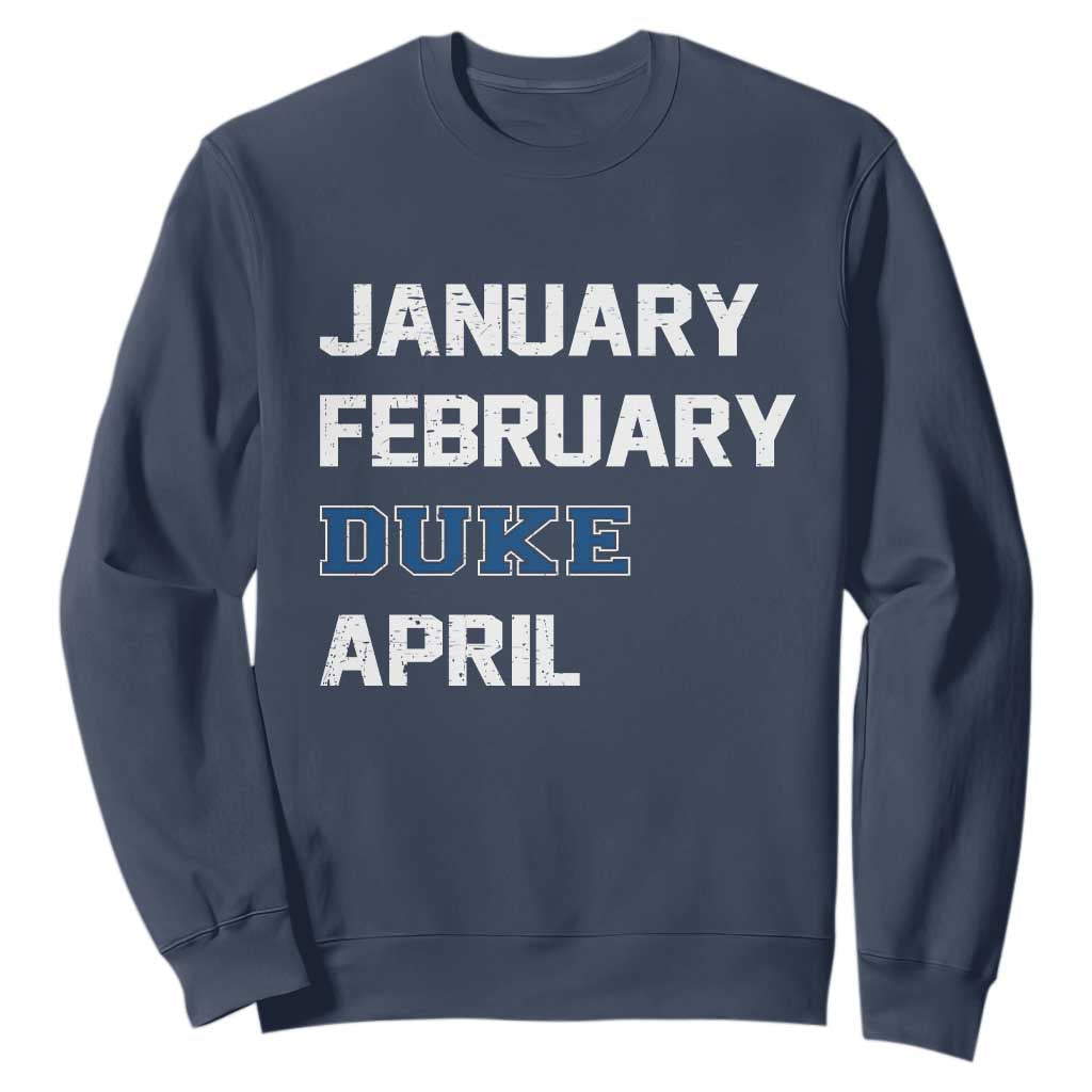 January February Duke April Sweatshirt Basketball Game Day TS11 Navy Print Your Wear