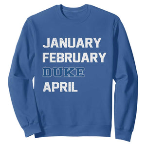January February Duke April Sweatshirt Basketball Game Day TS11 Royal Blue Print Your Wear