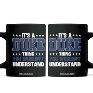 Its A Duke Thing You Wouldn't Understand Coffee Mug Funny Family Name TS11 Black Print Your Wear
