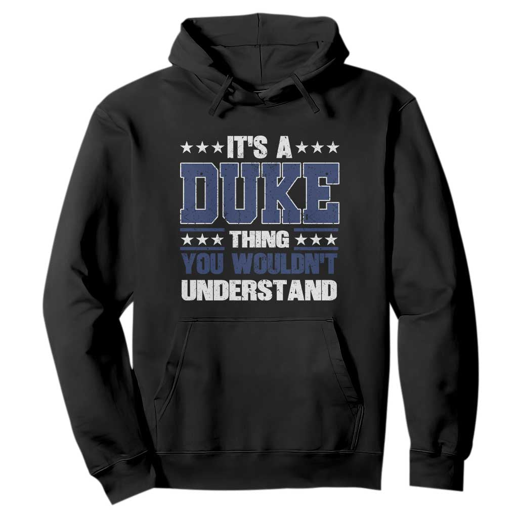 Its A Duke Thing You Wouldn't Understand Hoodie Funny Family Name TS11 Black Print Your Wear