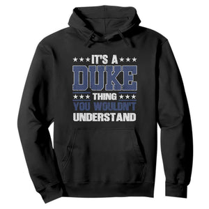 Its A Duke Thing You Wouldn't Understand Hoodie Funny Family Name TS11 Black Print Your Wear