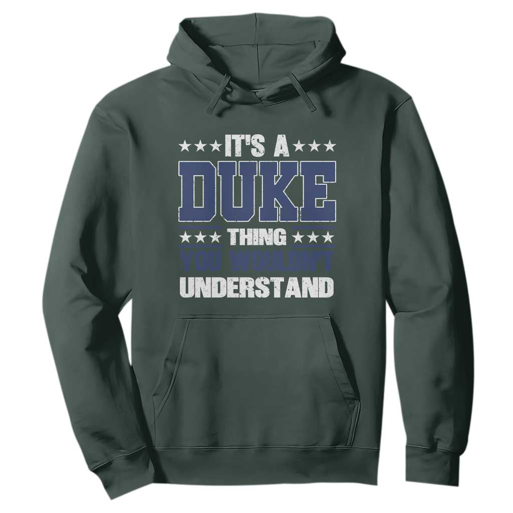Its A Duke Thing You Wouldn't Understand Hoodie Funny Family Name TS11 Dark Forest Green Print Your Wear