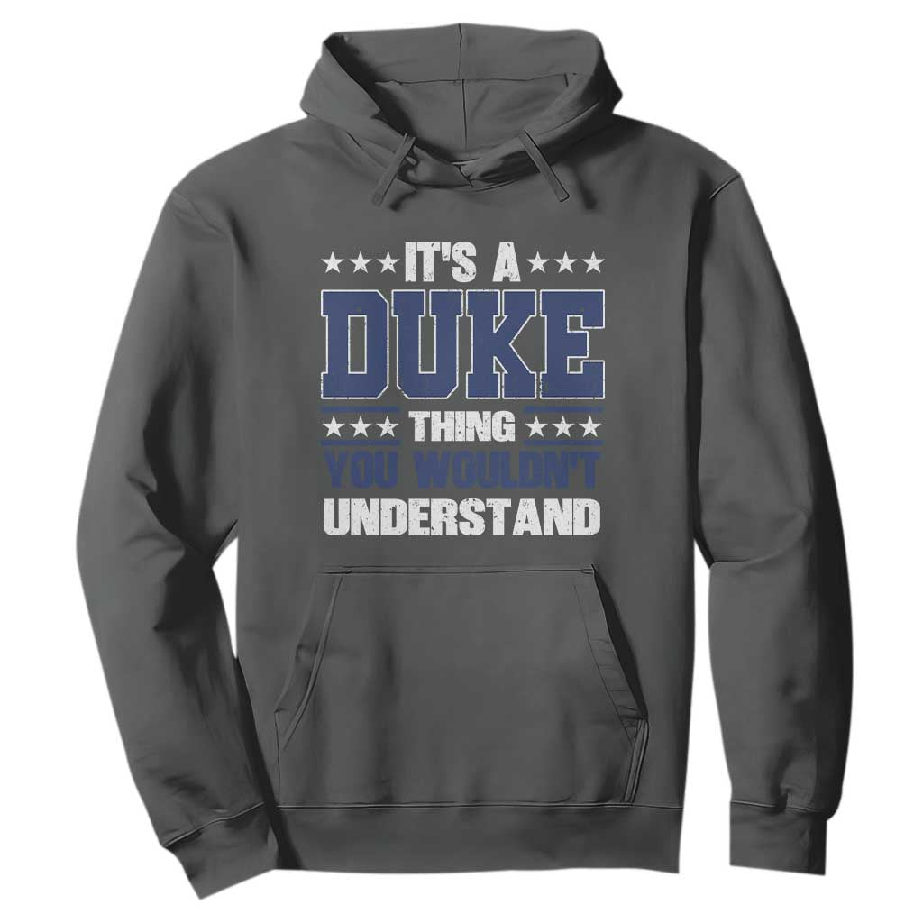 Its A Duke Thing You Wouldn't Understand Hoodie Funny Family Name TS11 Dark Heather Print Your Wear