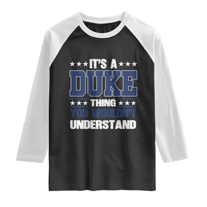 Its A Duke Thing You Wouldn't Understand Raglan Shirt Funny Family Name TS11 Black White Print Your Wear