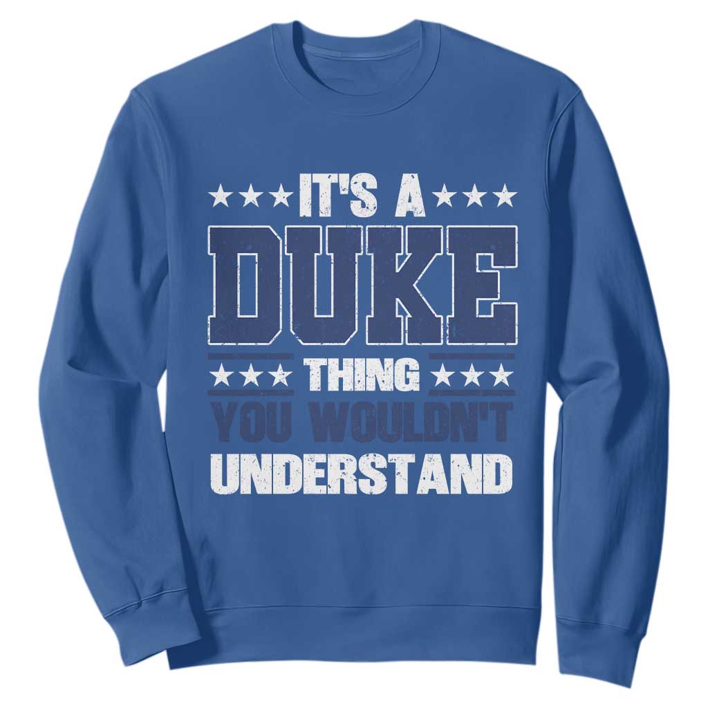 Its A Duke Thing You Wouldn't Understand Sweatshirt Funny Family Name TS11 Royal Blue Print Your Wear