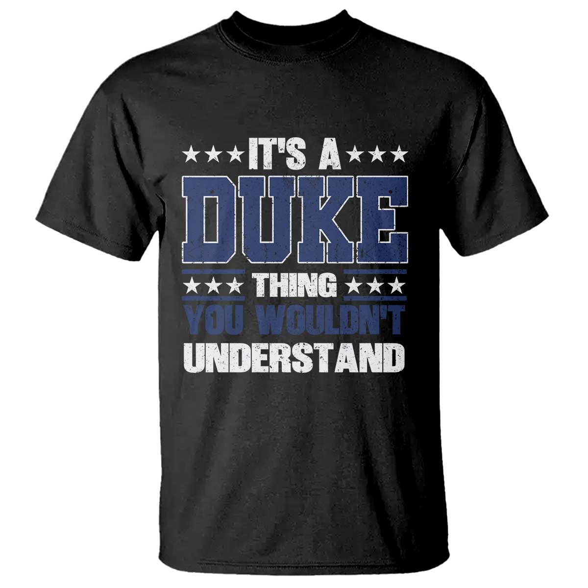 Its A Duke Thing You Wouldn't Understand T Shirt Funny Family Name TS11 Black Print Your Wear