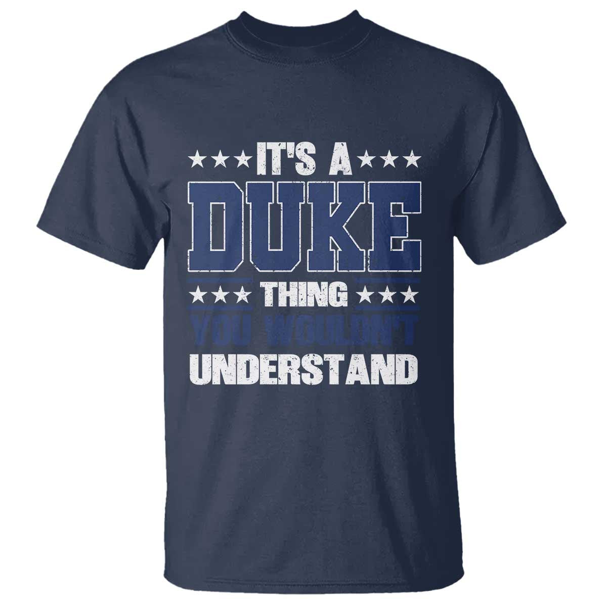 Its A Duke Thing You Wouldn't Understand T Shirt Funny Family Name TS11 Navy Print Your Wear