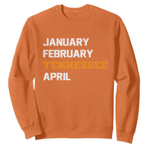 January February Tennessee April Sweatshirt Basketball Game Day TS11 Orange Print Your Wear