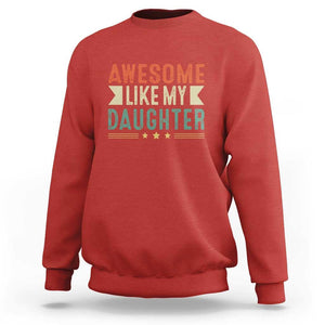 Funny Dad Sweatshirt Awesome Like My Daughters Father's Day TS11 Red Print Your Wear
