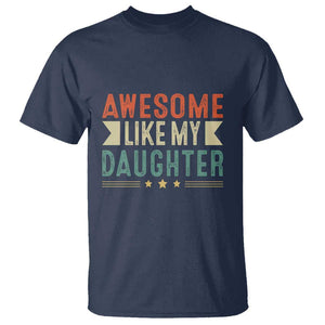 Funny Dad T Shirt Awesome Like My Daughters Father's Day TS11 Navy Print Your Wear