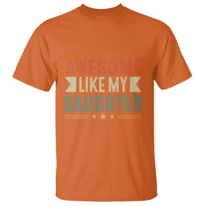 Funny Dad T Shirt Awesome Like My Daughters Father's Day TS11 Orange Print Your Wear