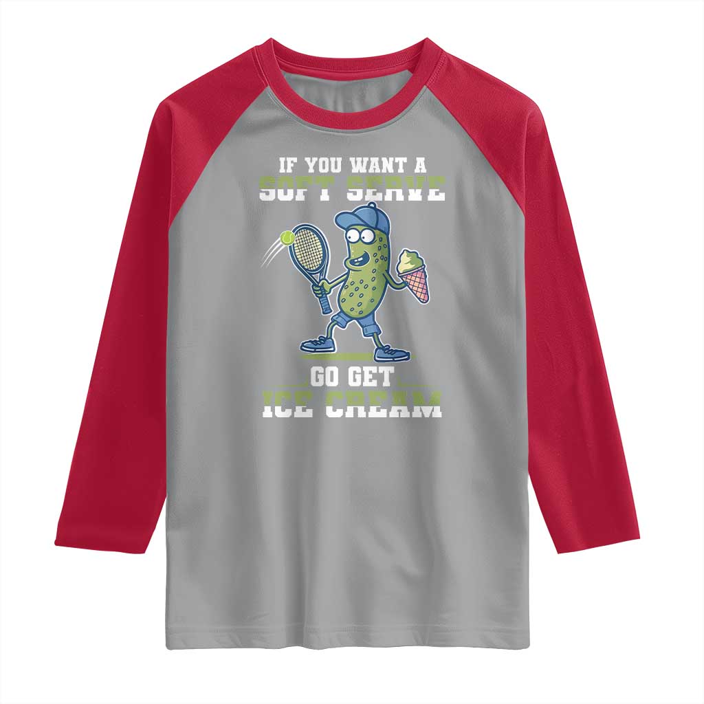 Funny Pickeball Raglan Shirt If You Want A Soft Serve Go Get Ice Cream Paddle TS11 Sport Gray Red Print Your Wear