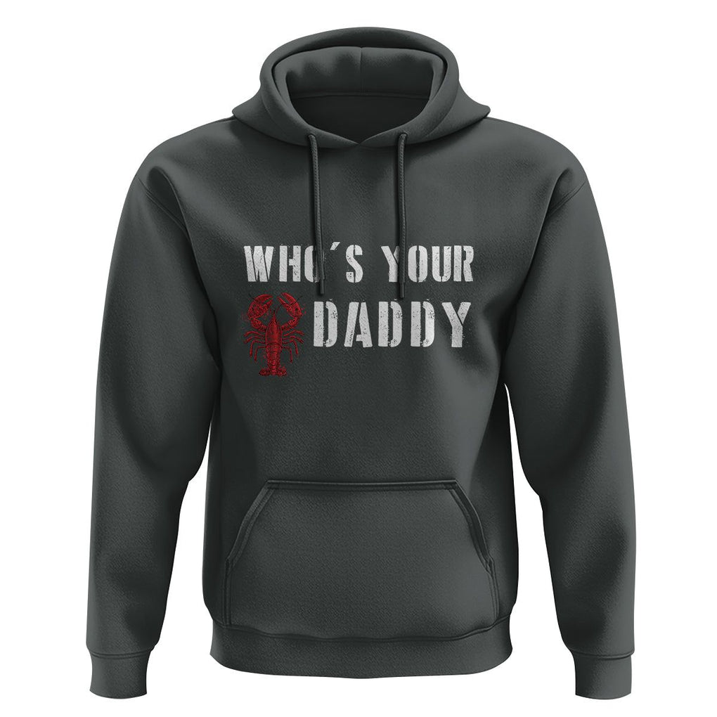 Funny Crawfish Hoodie Who's Your Craw Daddy Vintage Gift For Men TS11 Dark Heather Print Your Wear
