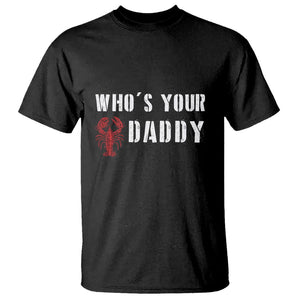 Funny Crawfish T Shirt Who's Your Craw Daddy Vintage Gift For Men TS11 Black Print Your Wear