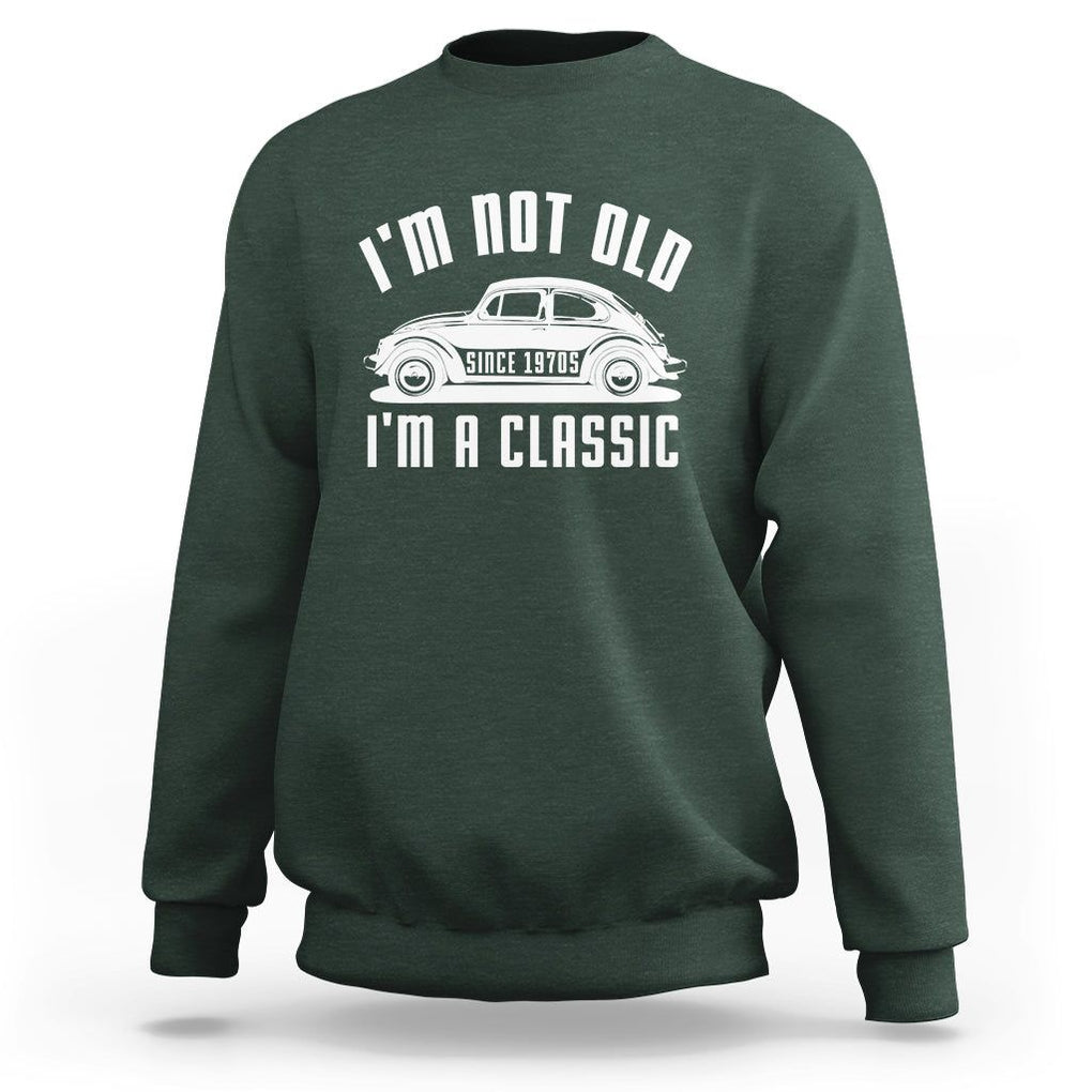 Vintage Car Sweatshirt I'm Not Old I'm Classic Fathers' s Day TS11 Dark Forest Green Print Your Wear