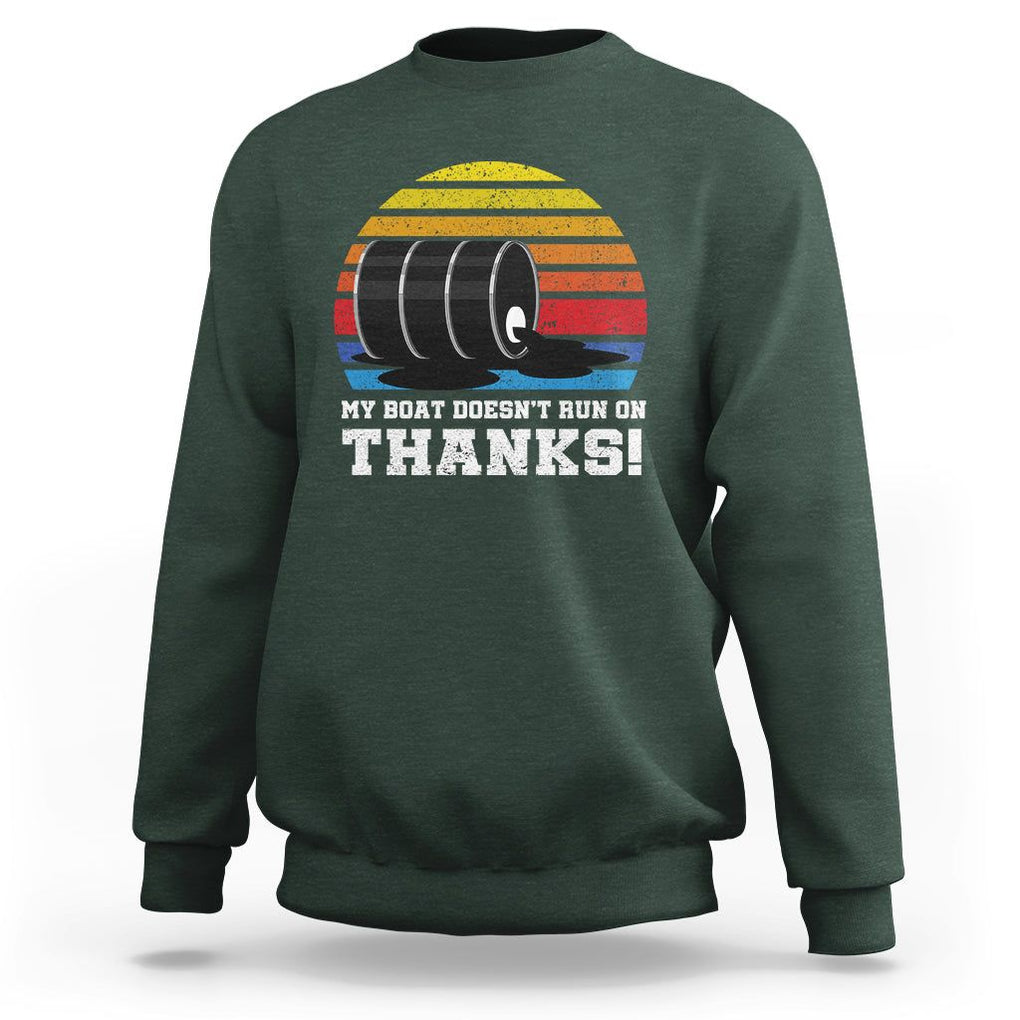 Funny Watercraft Sweatshirt My Boat Doesn't Run On Thanks Expensive Gas Joke TS11 Dark Forest Green Print Your Wear