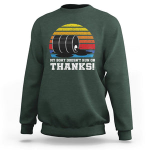 Funny Watercraft Sweatshirt My Boat Doesn't Run On Thanks Expensive Gas Joke TS11 Dark Forest Green Print Your Wear