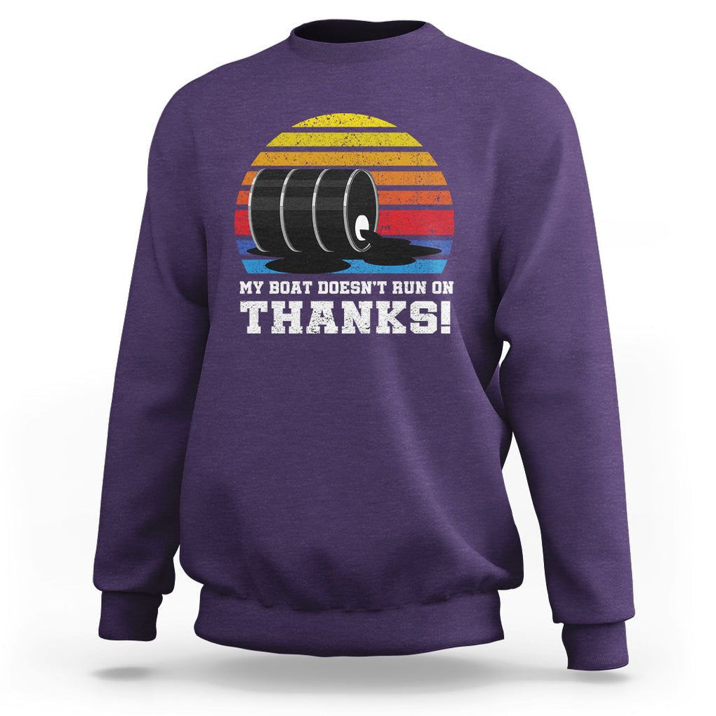 Funny Watercraft Sweatshirt My Boat Doesn't Run On Thanks Expensive Gas Joke TS11 Purple Print Your Wear