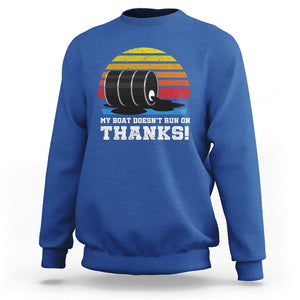 Funny Watercraft Sweatshirt My Boat Doesn't Run On Thanks Expensive Gas Joke TS11 Royal Blue Print Your Wear