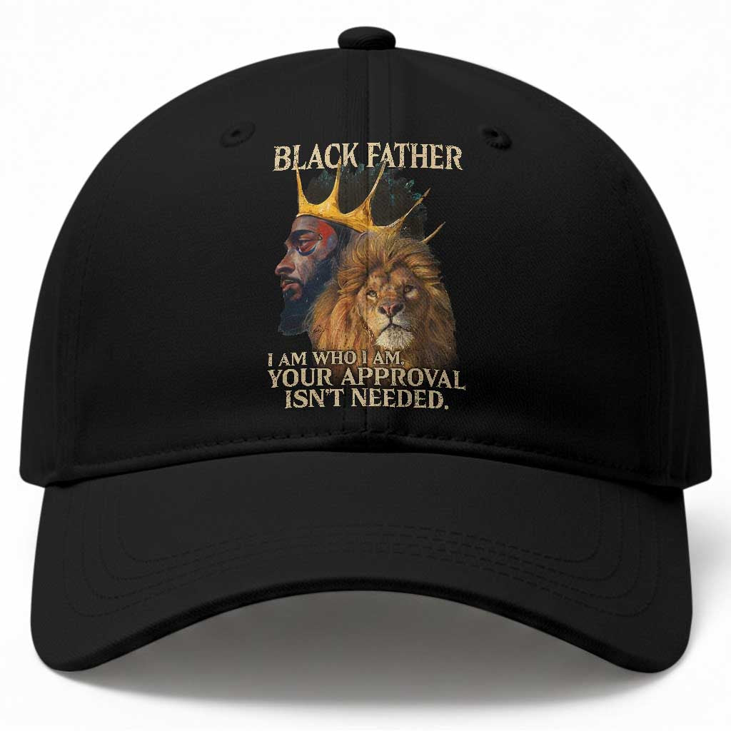 Black Father Baseball Cap I Am Who I Am Your Approval Isn't Needed African American Dad TS11 Print Your Wear