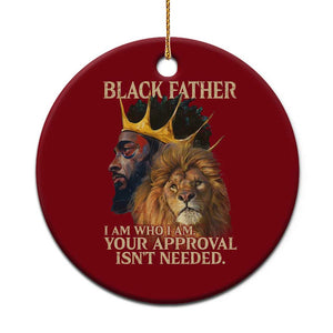 Black Father Ceramic Ornament I Am Who I Am Your Approval Isn't Needed African American Dad TS11 1pc Red Print Your Wear