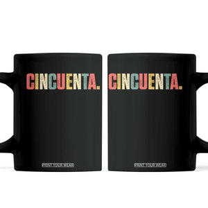50th Birthday Cincuenta Coffee Mug Spanish Mexican 50 Years Old Bday TS11 Black Print Your Wear