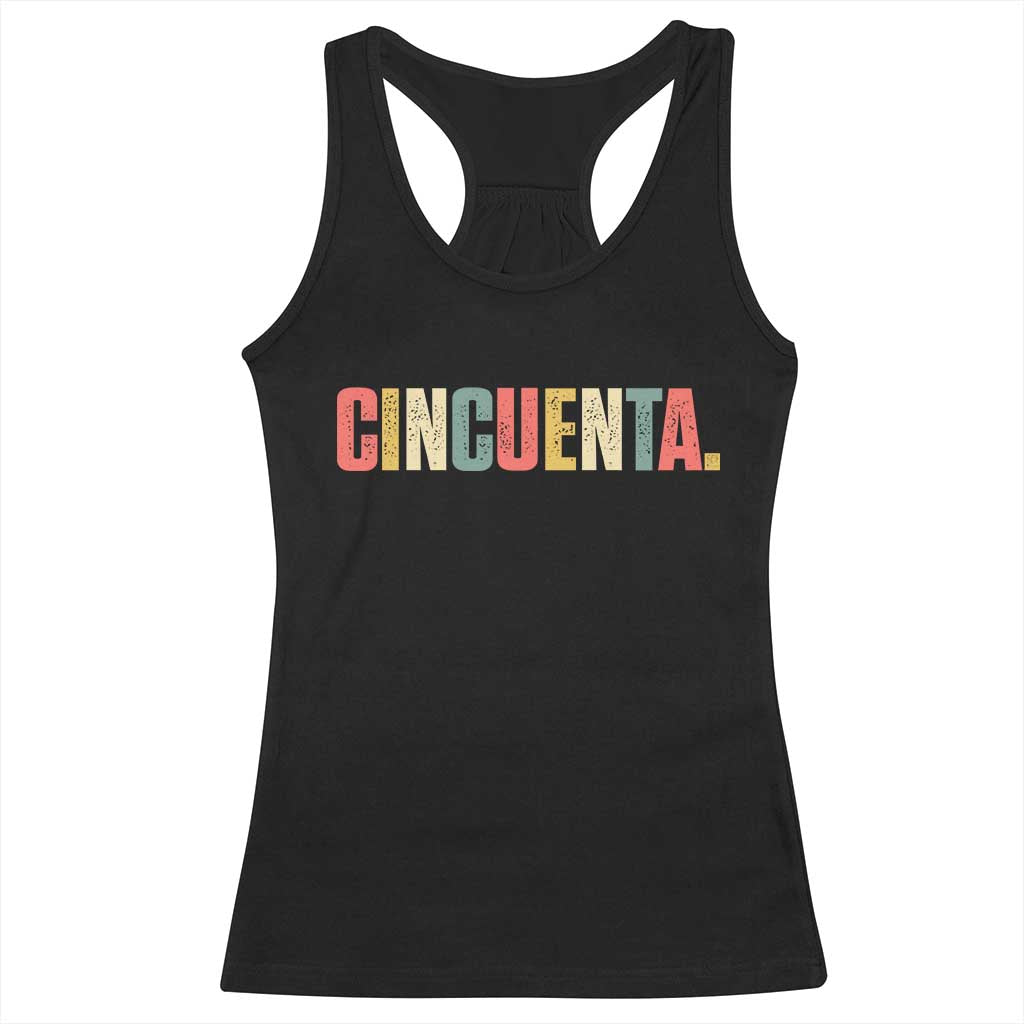 50th Birthday Cincuenta Racerback Tank Top Spanish Mexican 50 Years Old Bday TS11 Black Print Your Wear