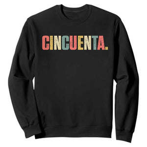 50th Birthday Cincuenta Sweatshirt Spanish Mexican 50 Years Old Bday TS11 Black Print Your Wear
