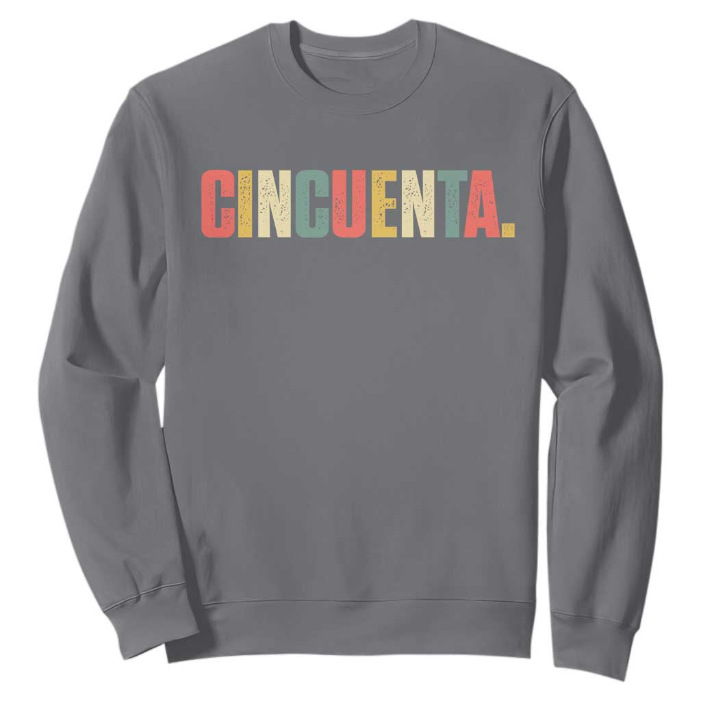 50th Birthday Cincuenta Sweatshirt Spanish Mexican 50 Years Old Bday TS11 Charcoal Print Your Wear