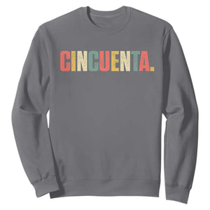 50th Birthday Cincuenta Sweatshirt Spanish Mexican 50 Years Old Bday TS11 Charcoal Print Your Wear