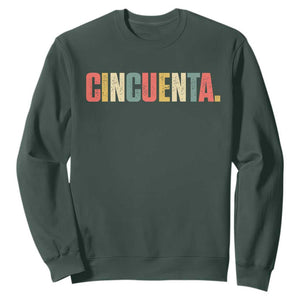 50th Birthday Cincuenta Sweatshirt Spanish Mexican 50 Years Old Bday TS11 Dark Forest Green Print Your Wear
