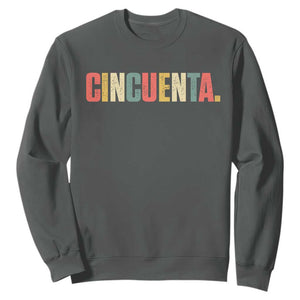 50th Birthday Cincuenta Sweatshirt Spanish Mexican 50 Years Old Bday TS11 Dark Heather Print Your Wear