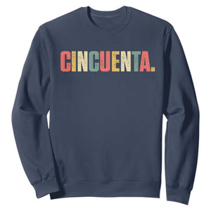 50th Birthday Cincuenta Sweatshirt Spanish Mexican 50 Years Old Bday TS11 Navy Print Your Wear