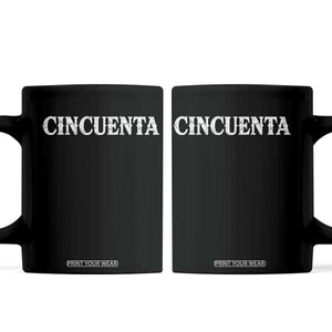 Spanish Mexican 50th Birthday Coffee Mug Cincuenta 50 Years Old Bday TS11 Black Print Your Wear