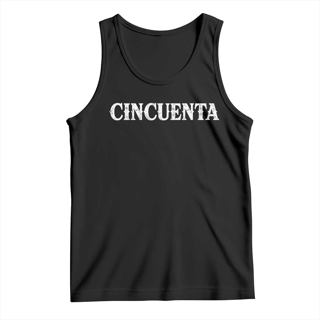 Spanish Mexican 50th Birthday Tank Top Cincuenta 50 Years Old Bday TS11 Black Print Your Wear