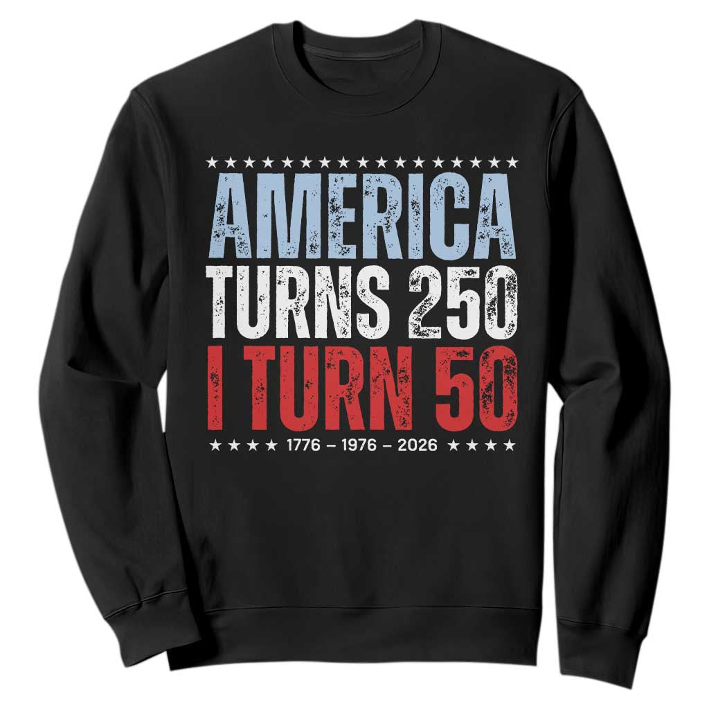 America Turns 250 I Turn 50 Sweatshirt 50th Birthday 250th Anniversary USA Vintage 1976 TS11 Black Print Your Wear