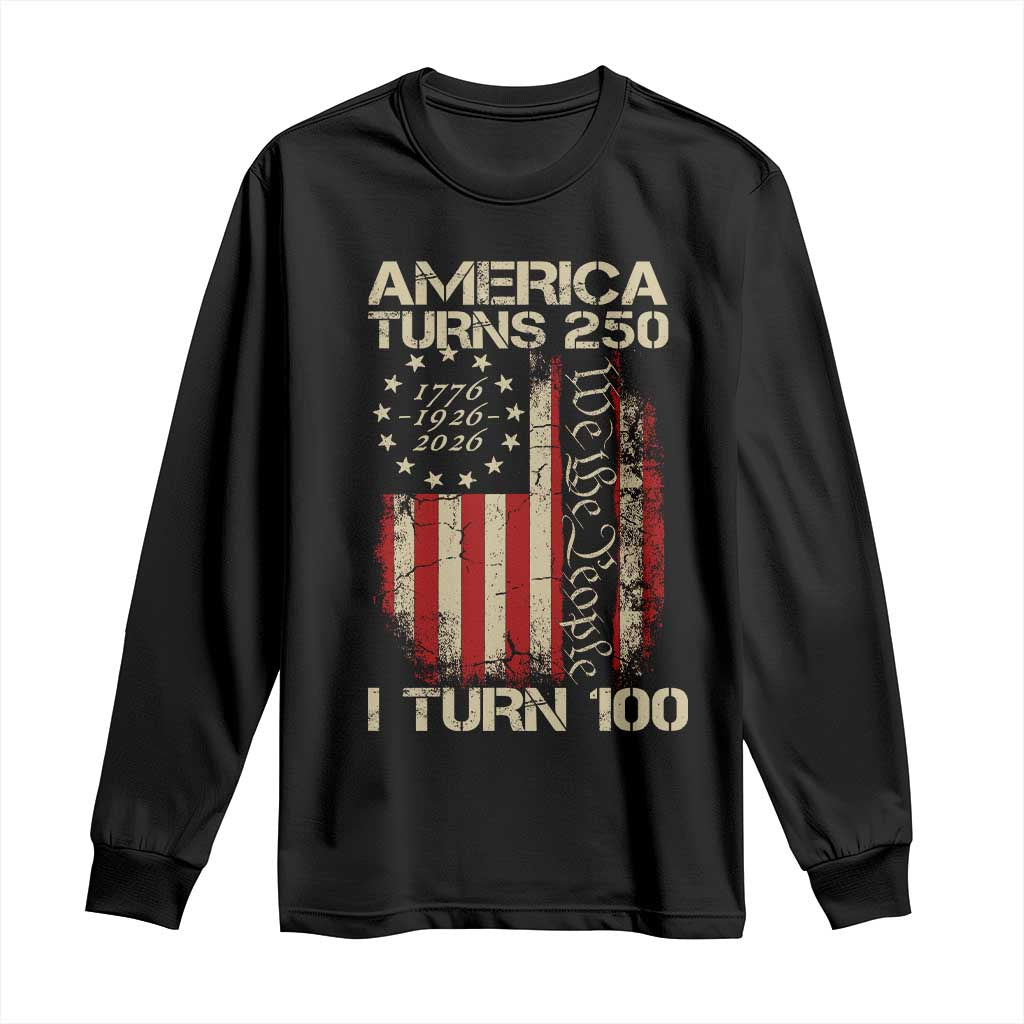 America Turns 250 I Turn 100 Long Sleeve Shirt 100th Birthday 250th Anniversary USA Vintage 1926 Bday TS11 Black Print Your Wear