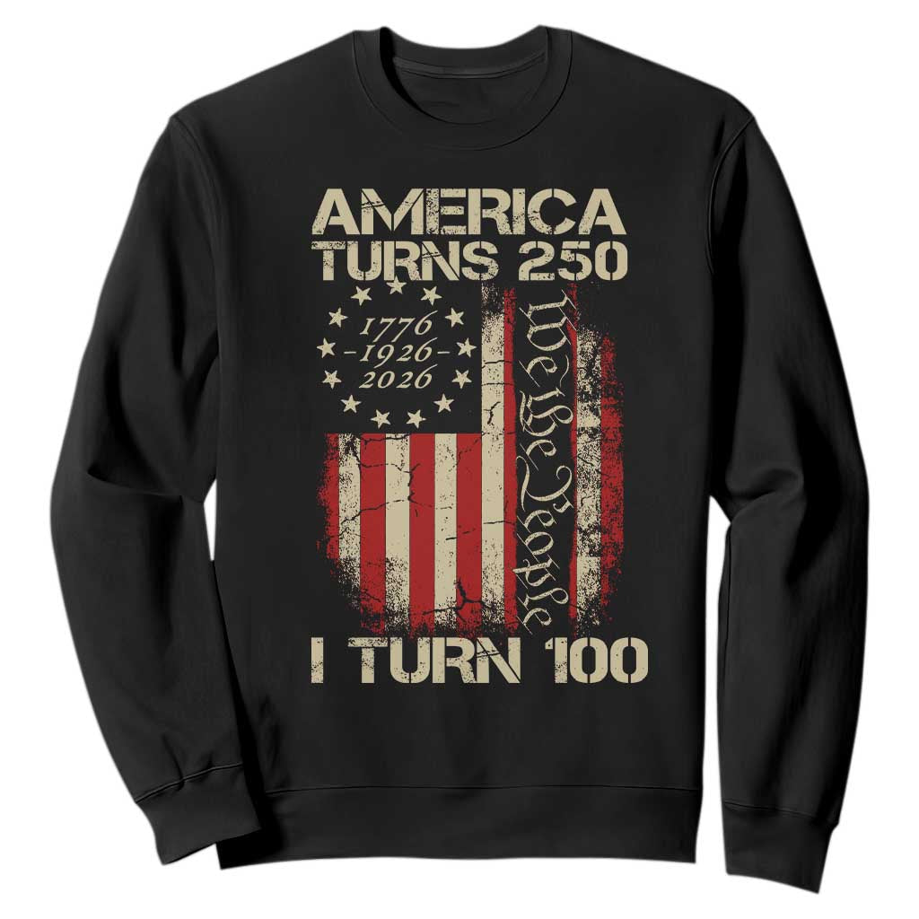 America Turns 250 I Turn 100 Sweatshirt 100th Birthday 250th Anniversary USA Vintage 1926 Bday TS11 Black Print Your Wear