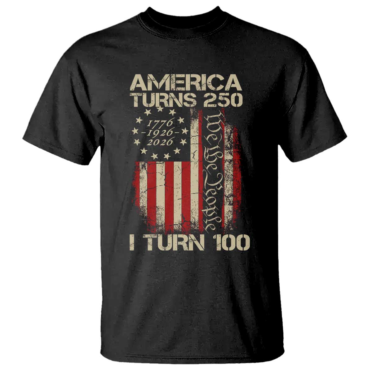 America Turns 250 I Turn 100 – Vintage 1926 Birthday T-Shirt – USA 250th Anniversary Tee TS11 Black Print Your Wear