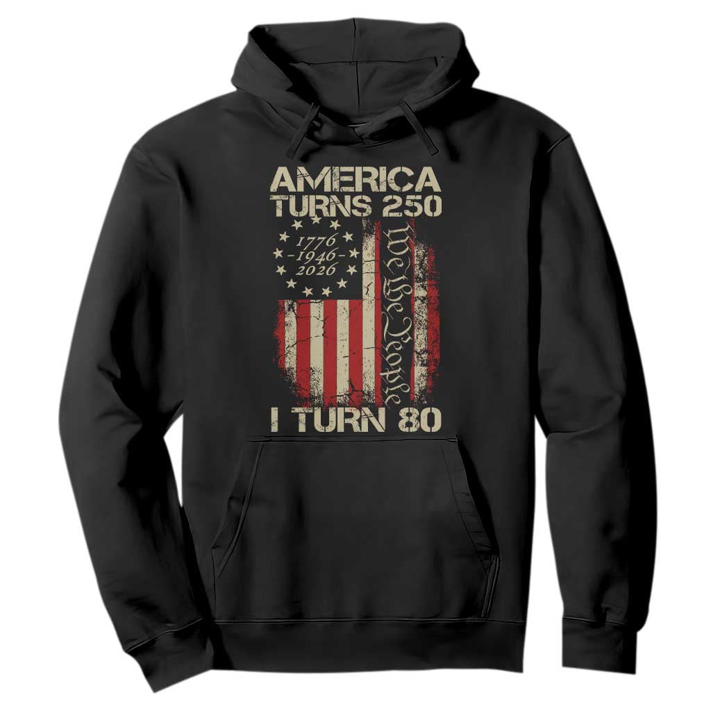 America Turns 250 I Turn 80 Hoodie 80th Birthday 250th Anniversary USA Vintage 1946 Bday TS11 Black Print Your Wear
