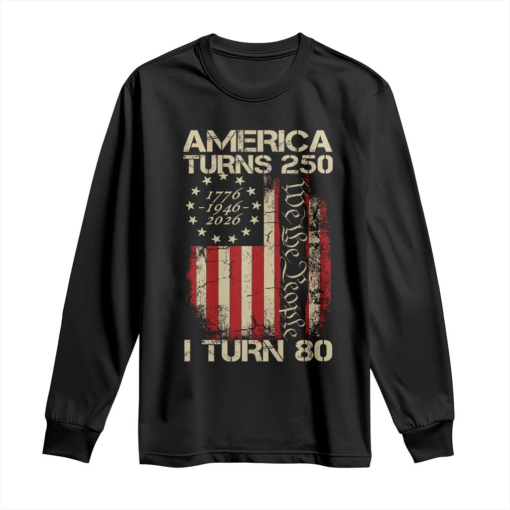 America Turns 250 I Turn 80 Long Sleeve Shirt 80th Birthday 250th Anniversary USA Vintage 1946 Bday TS11 Black Print Your Wear