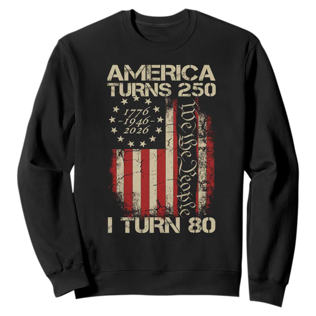 America Turns 250 I Turn 80 Sweatshirt 80th Birthday 250th Anniversary USA Vintage 1946 Bday TS11 Black Print Your Wear